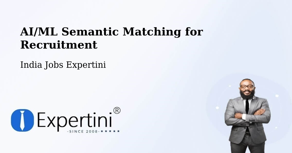 AI/ML Semantic Matching for Recruitment - India Jobs Expertini